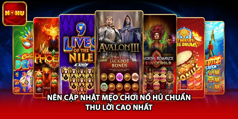 Nên cập nhật mẹo chơi nổ hũ chuẩn thu lời cao nhất