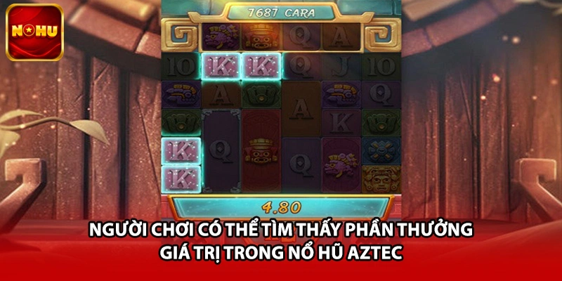 Người chơi có thể tìm thấy phần thưởng giá trị trong nổ hũ Aztec 