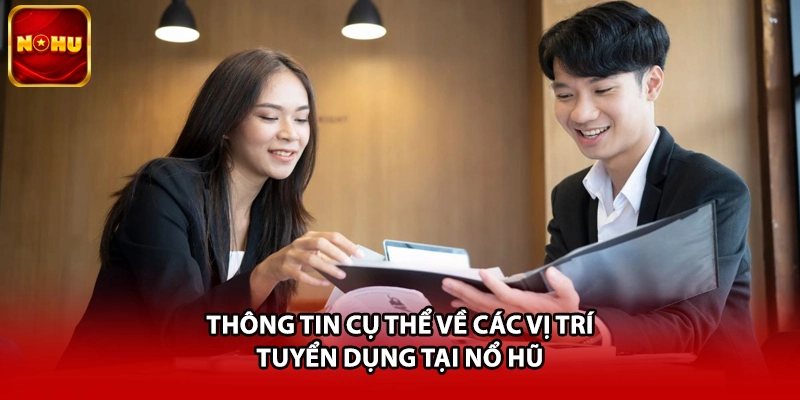 Thông tin cụ thể về các vị trí tuyển dụng tại nổ hũ