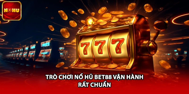 Trò chơi nổ hũ BET88 vận hành rất chuẩn