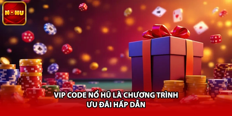 Vip code nổ hũ là chương trình ưu đãi hấp dẫn